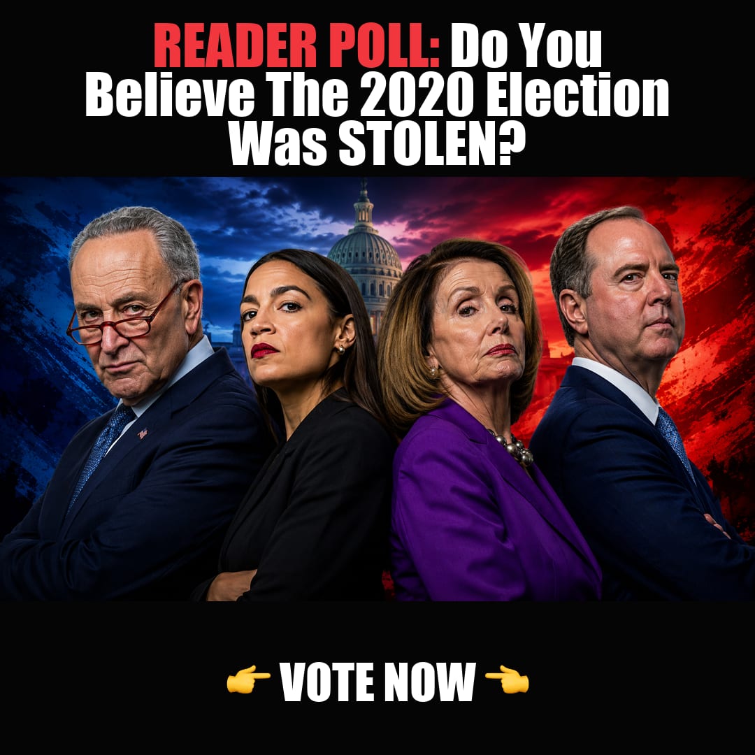 READER POLL: Do You Believe The 2020 Election Was STOLEN? vote now