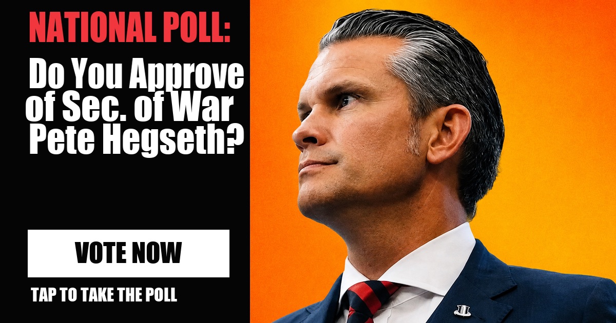 NATIONAL POLL: Do You Approve of Sec. of War Pete Hegseth? image