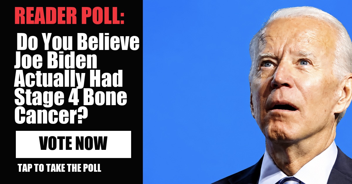 READER POLL: Do You Believe Joe Biden Actually Had Stage 4 Bone Cancer? image