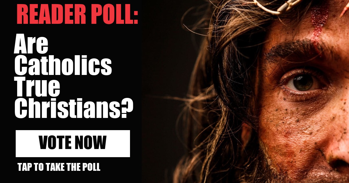 READER POLL: Are Catholics True Christians? image