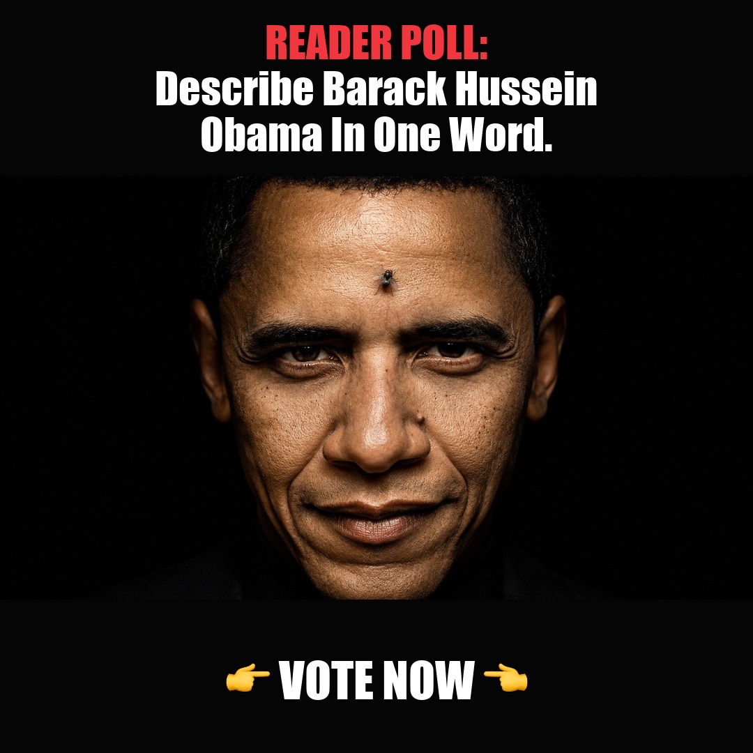 READER POLL: Describe Barack Hussein Obama In One Word. vote now
