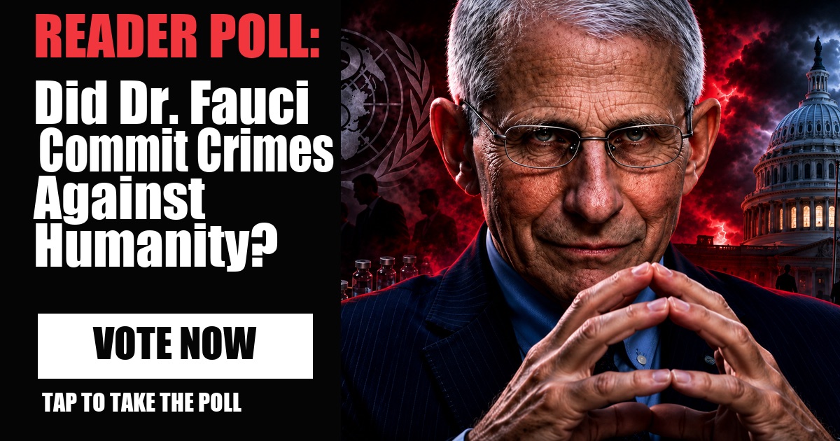 READER POLL: Did Dr. Fauci Commit Crimes Against Humanity? image