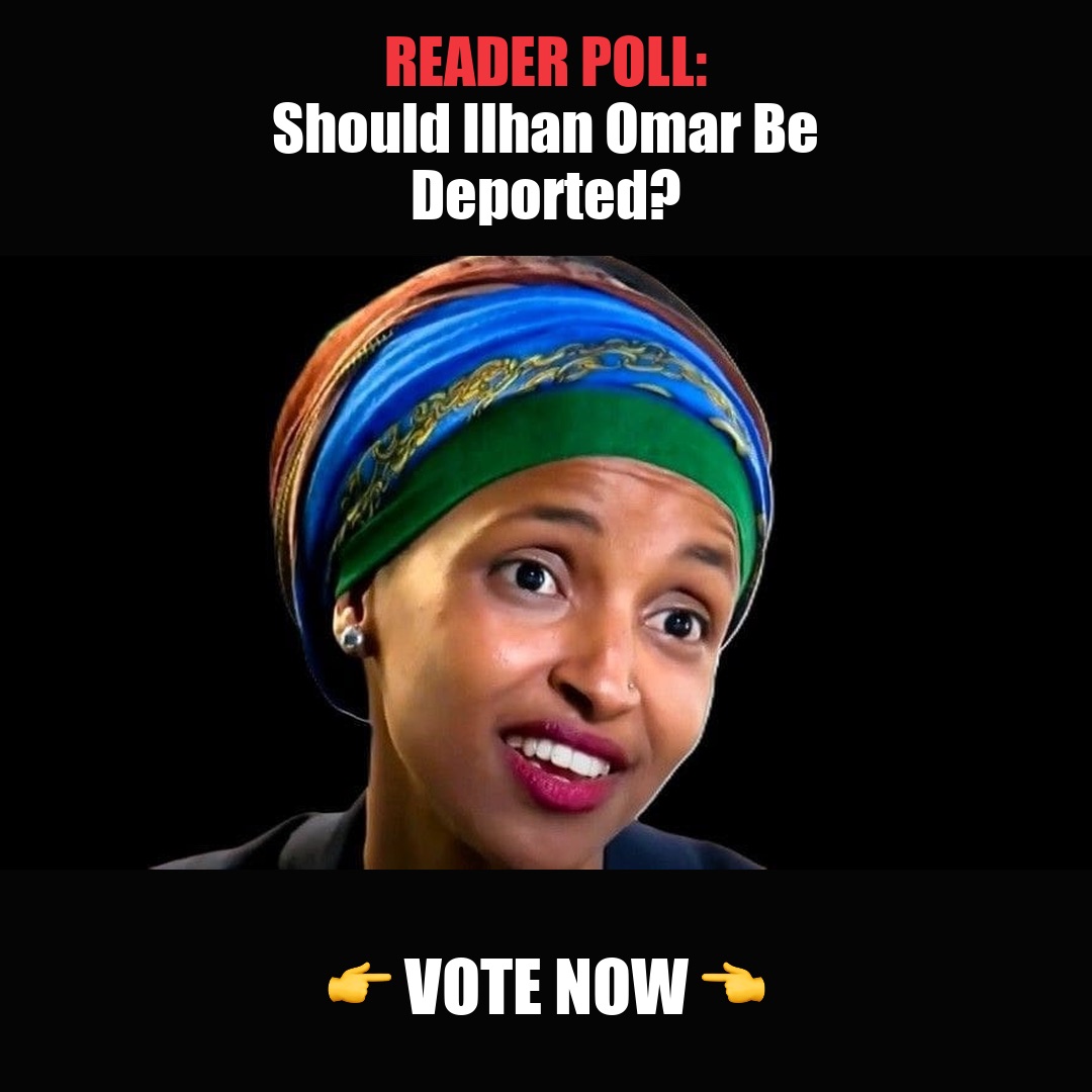 READER POLL: Should Ilhan Omar Be Deported? vote now