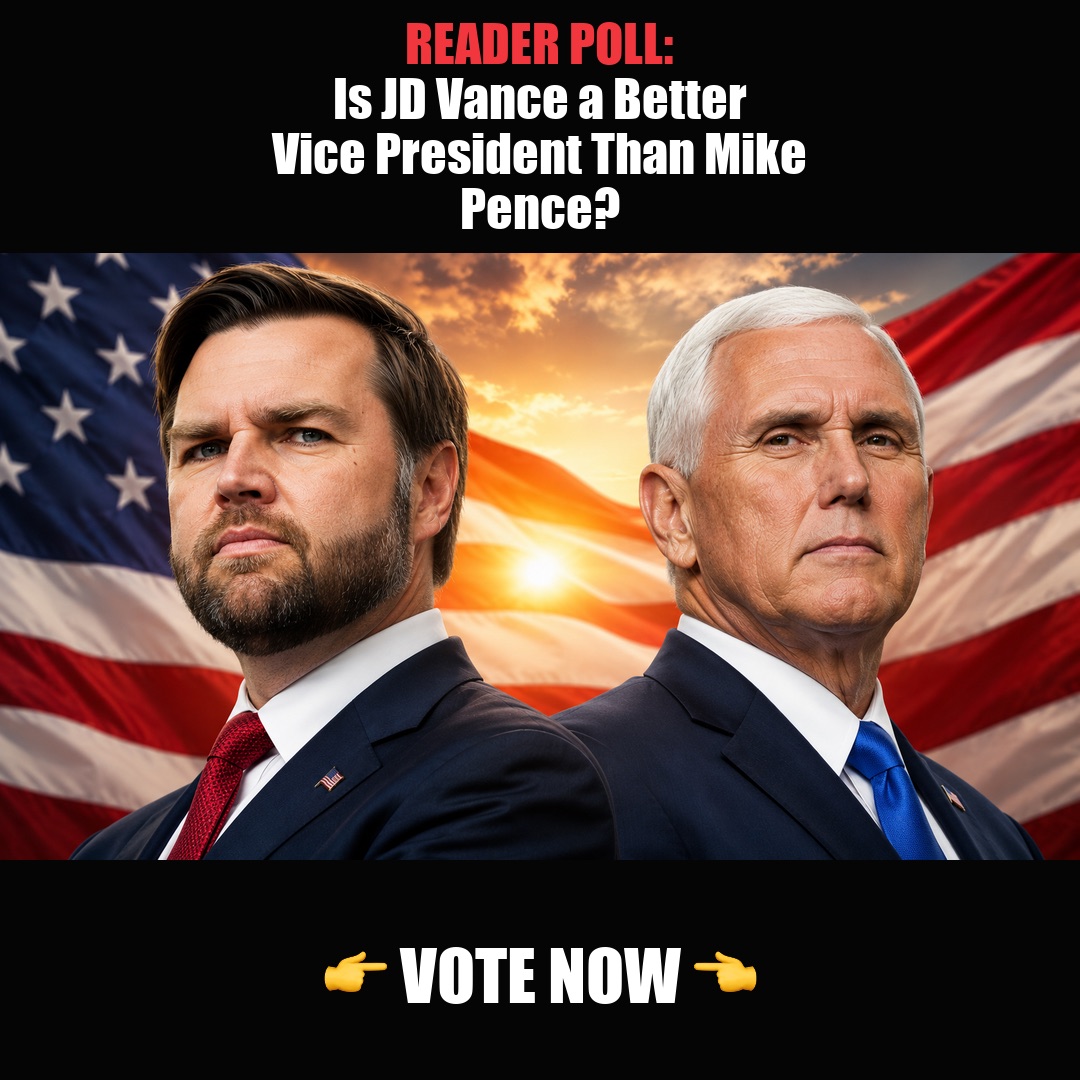 READER POLL: Is JD Vance a Better Vice President Than Mike Pence? vote now