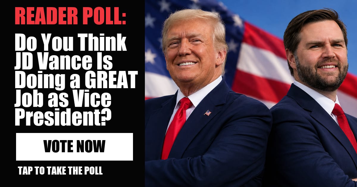 READER POLL: Do You Think JD Vance Is Doing a GREAT Job as Vice President? image