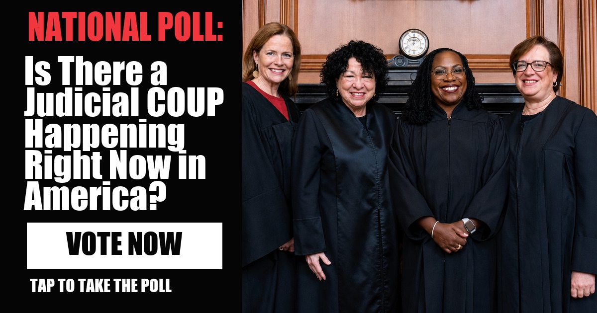 NATIONAL POLL: Is There a Judicial COUP Happening Right Now in America? image