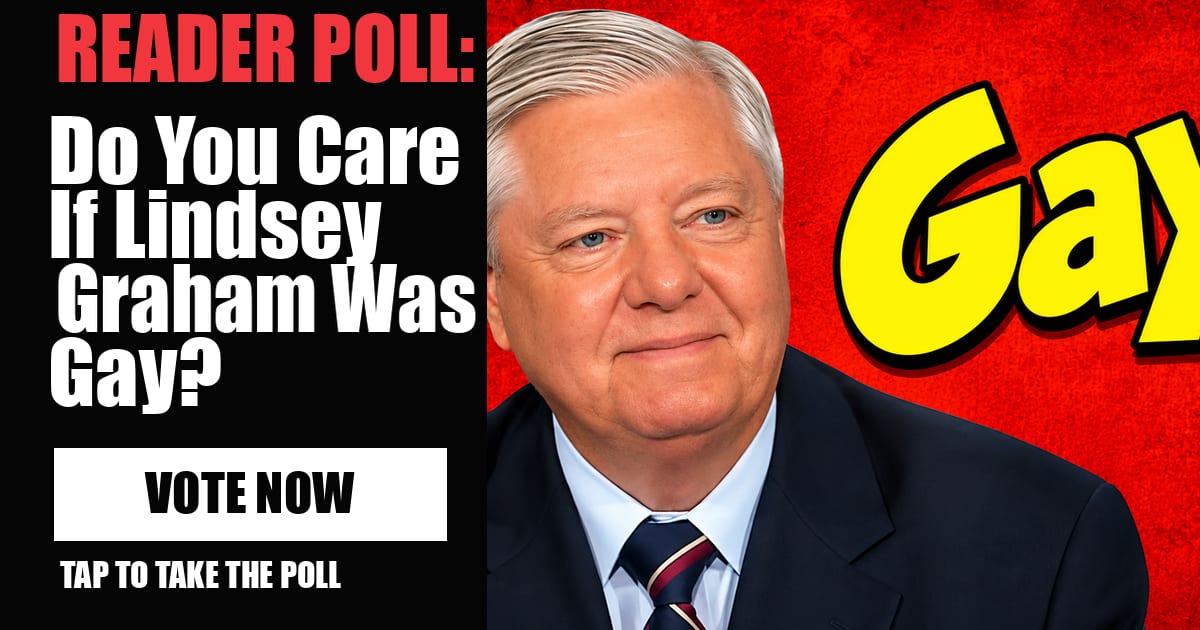 READER POLL: Do You Care If Lindsey Graham Was Gay? image