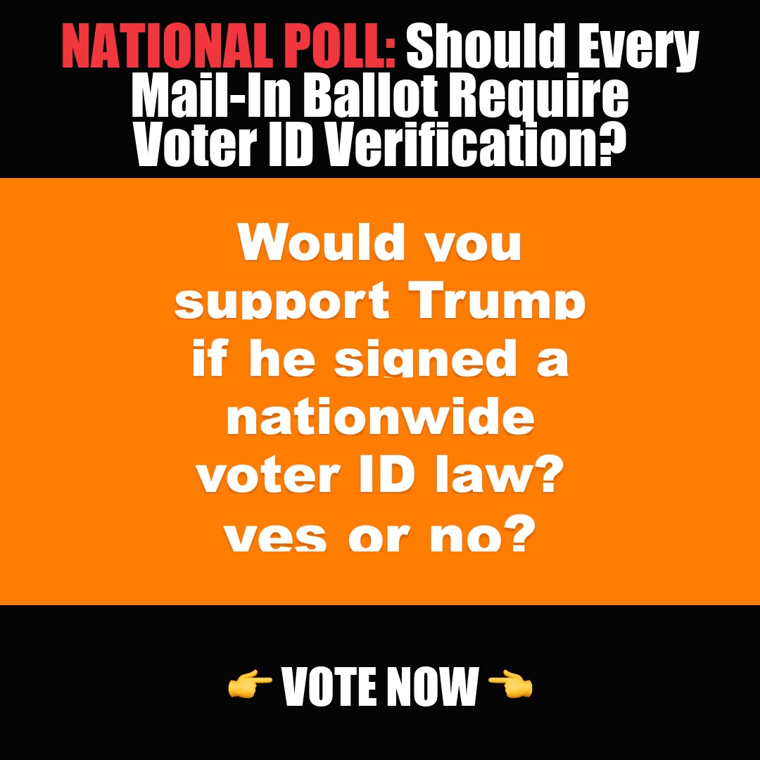 NATIONAL POLL: Should Every Mail-In Ballot Require Voter ID Verification? vote now
