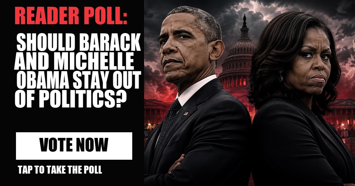 READER POLL: SHOULD BARACK AND MICHELLE OBAMA STAY OUT OF POLITICS? image