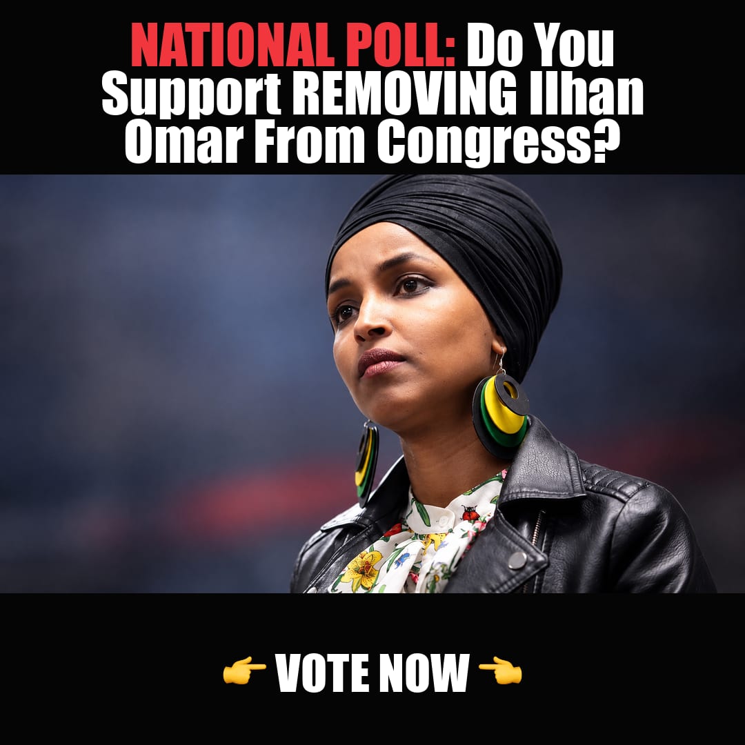 NATIONAL POLL: Do You Support REMOVING Ilhan Omar From Congress? vote now