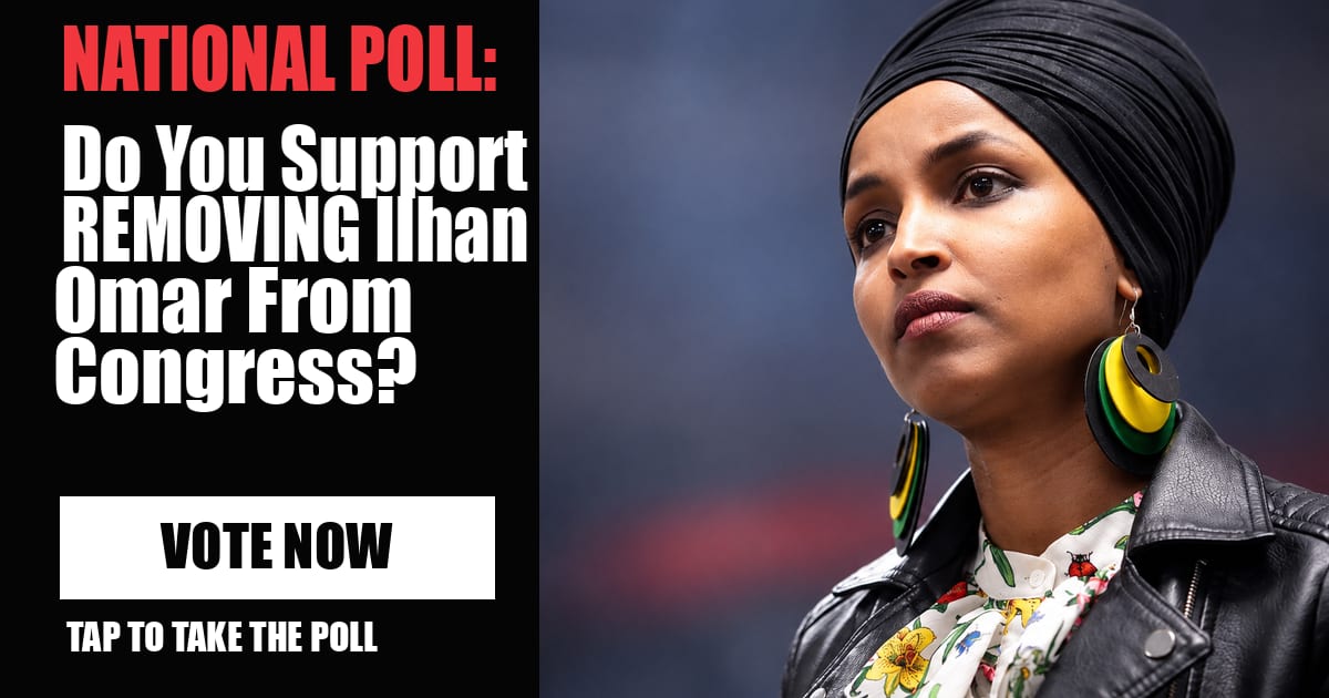 NATIONAL POLL: Do You Support REMOVING Ilhan Omar From Congress? image
