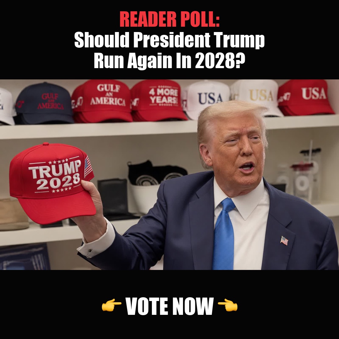 READER POLL: Should President Trump Run Again In 2028? vote now