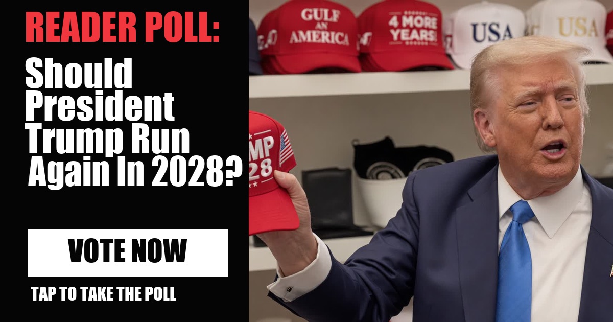 READER POLL: Should President Trump Run Again In 2028? image