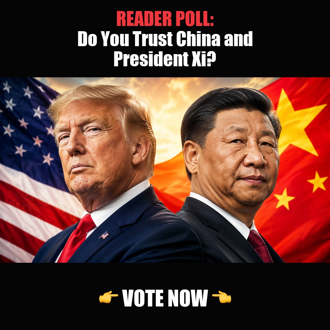 READER POLL: Do You Trust China and President Xi? vote now