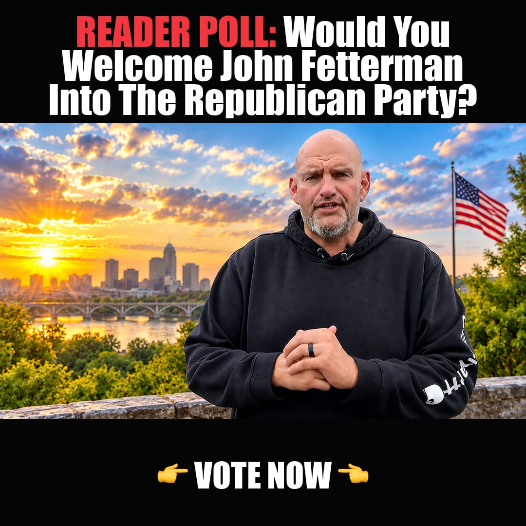 READER POLL: Would You Welcome John Fetterman Into The Republican Party? vote now